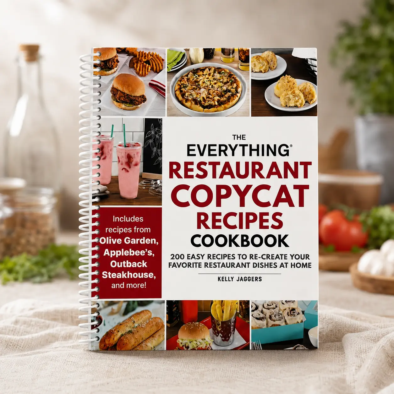 Restaurant Copycat Recipes Cookbook by Kelly Jaggers - 200 Easy Recipes for Home Cooks to Re-Create Favorite Restaurant-Style Meals