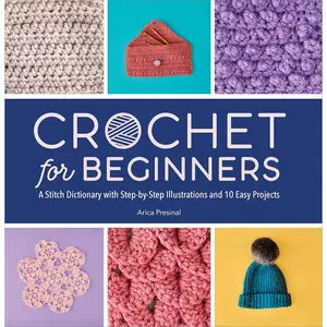 Crochet for Beginners: A Stitch Dictionary with Step-by-Step Illustrations and 10 Easy Projects Paperback – Illustrated, May 31, 2022
