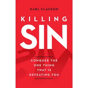 USED-Killing Sin: Conquer the One Thing That Is Defeating You by Clauson, Karl (Paperback)