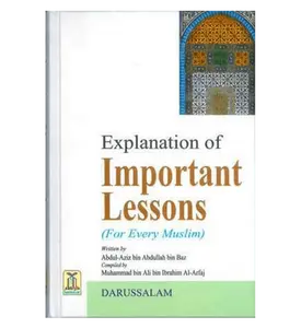 Explanation of Important Lessons ( For Every Muslim ) By Darussalam