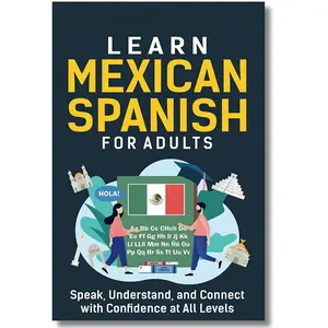 Learn Mexican Spanish for Adults: Speak, Understand, and Connect with Confidence at All Levels (Language Learning) Comprehensive English Primer Guide 8-in-1 English Primer Guide