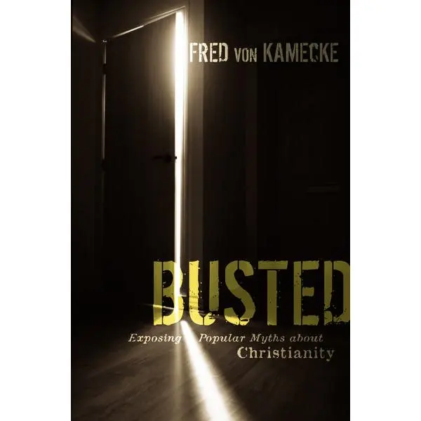 Busted: Exposing Popular Myths about Christianity