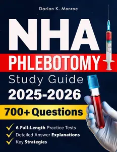 NHA Phlebotomy Study Guide: Pass the NHA CPT Exam Fast and Confidently. Practice Questions, Proven Tips & Expert Test-Taking Strategies
