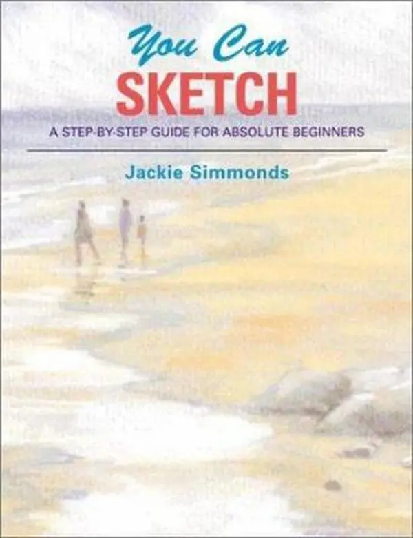 USED-You Can Sketch: A Step by Step Guide for Absolute Beginners by Jackie Simmonds (Paperback)