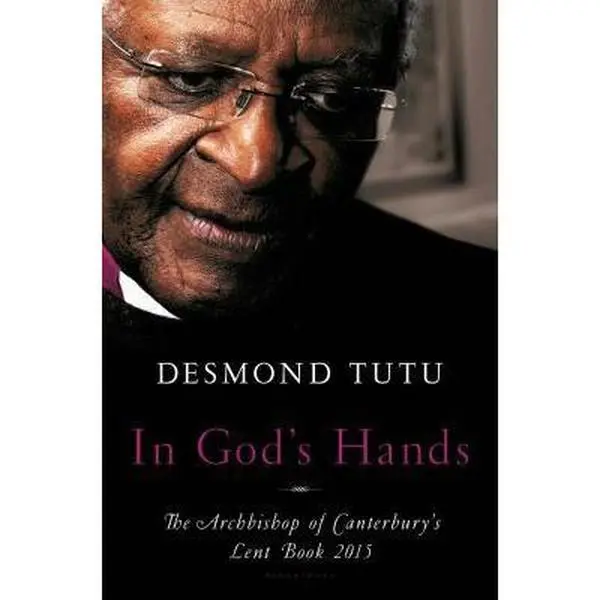 USED Book - In God's Hands: The Archbishop of Canterbury's Lent Book 2015 by Tutu, Desmond (Hardcover) - english