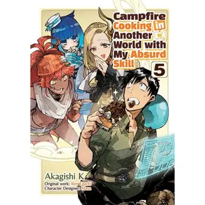 Campfire Cooking in Another World with My Absurd Skill: Volume 5 (Manga) -- Ren Eguchi - Paperback