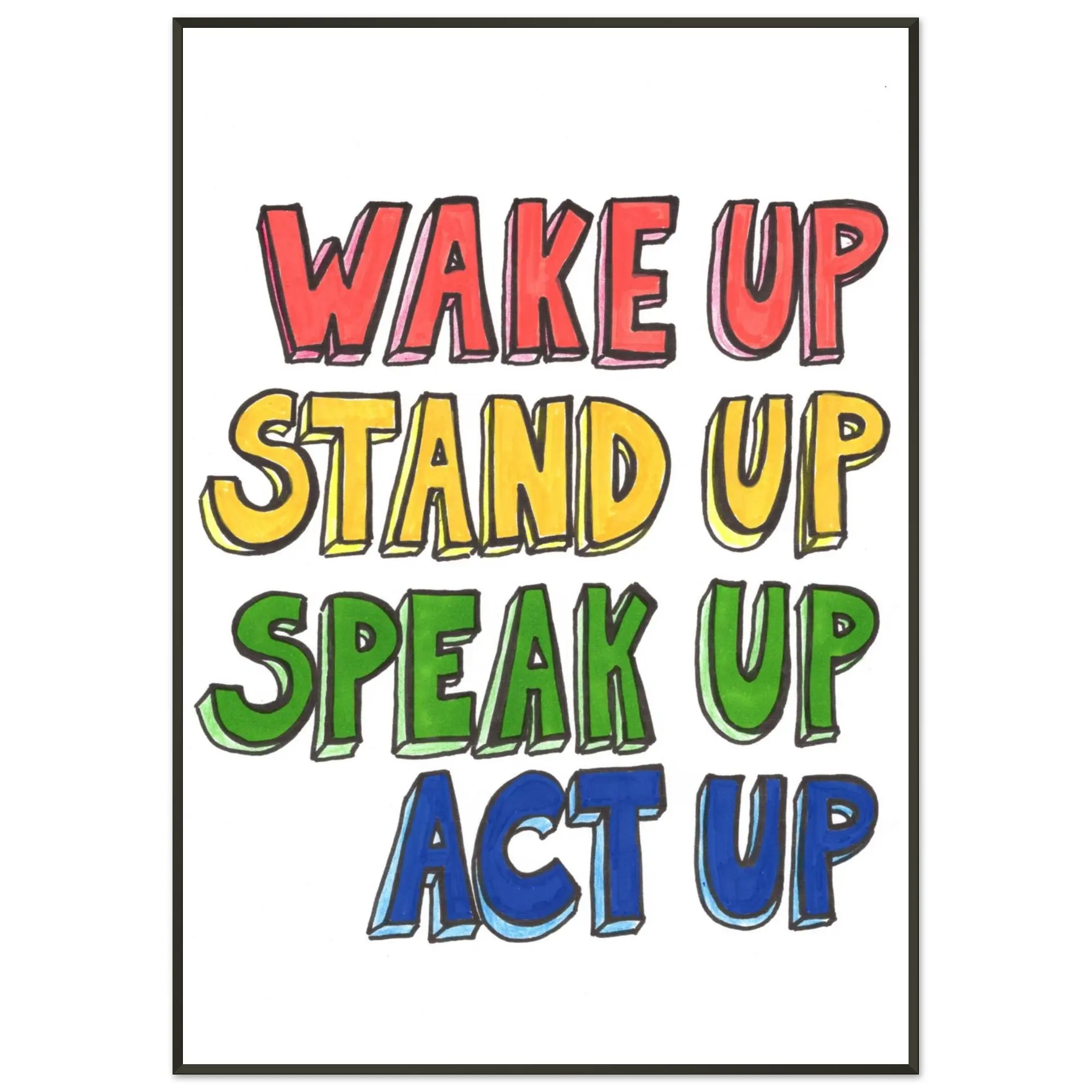 Wake Up Stand Up Speak Up Act Up Premium Semi-Glossy Paper Metal Framed Poster
