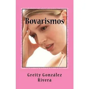 USED-Bovarismos (Spanish Edition) by Greity Gonz Rivera Ana Chavarria Gualdo Hidalgo (Paperback)