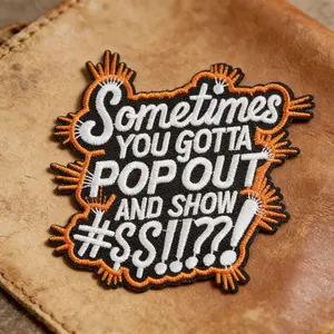 Sometimes You Gotta Pop Out Embroidered Patch, Hand Embroidered Letter Embroidery Design, Lettered Embroidery, Back Adhesive Iron-On, Suitable for Clothes Jackets Hats Accessories, 1 Piece