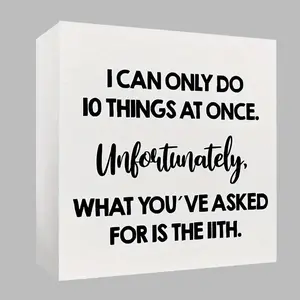 I Can Only Do 10 Things At Once Sign, Funny Office Gift, Party Favor, Decorative Office Desk Celebration Accessories, Home Office Decor, Plaque Affirmations Table Sign