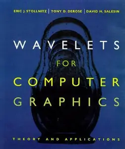 USED-Wavelets for Computer Graphics: Theory and Applications (The Morgan Kaufmann Series in Computer Graphics) by Eric J. Stollnitz (Hardcover)