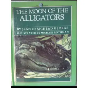 USED-The Moon of the Alligators (The Thirteen Moons Series) by Jean Craighead George (Hardcover)