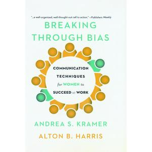 USED-Breaking Through Bias: Communication Techniques for Women to Succeed at Work by Kramer, Andrea (Hardcover)