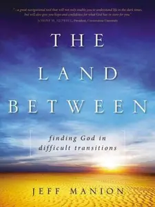 USED Book - The Land Between: Finding God in Difficult Transitions by Manion, Jeff (Paperback) - english