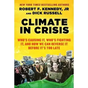 USED-Climate in Crisis: Who's Causing It, Who's Fighting It, and How We Can Reverse It Before It's Too Late by Kennedy, Robert F., Jr. (Paperback)