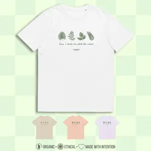“ALREADY HAVE PLANTS” 100% Organic Cotton Tee | Unisex, Eco-Friendly, Funny, Introvert, Graphic T-Shirt [GOTS & OCS Certified]