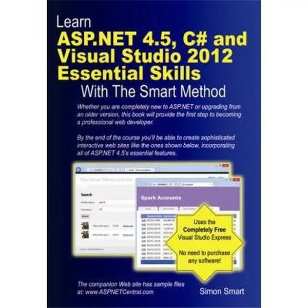 Used ASP.NET 4.5, C# and Visual Studio 2012 Essential Skills Tutorial Book - 380pp Softcover by Simon Smart (English Language)