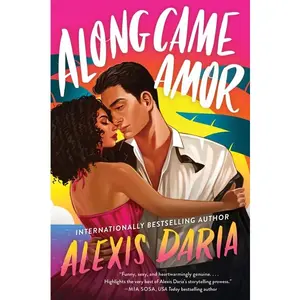 Along Came Amor -- Alexis Daria - Paperback