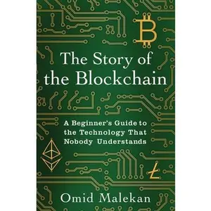 USED-The Story of the Blockchain: A Beginner's Guide to the Technology That Nobody Understands by Malekan, Omid (Paperback)