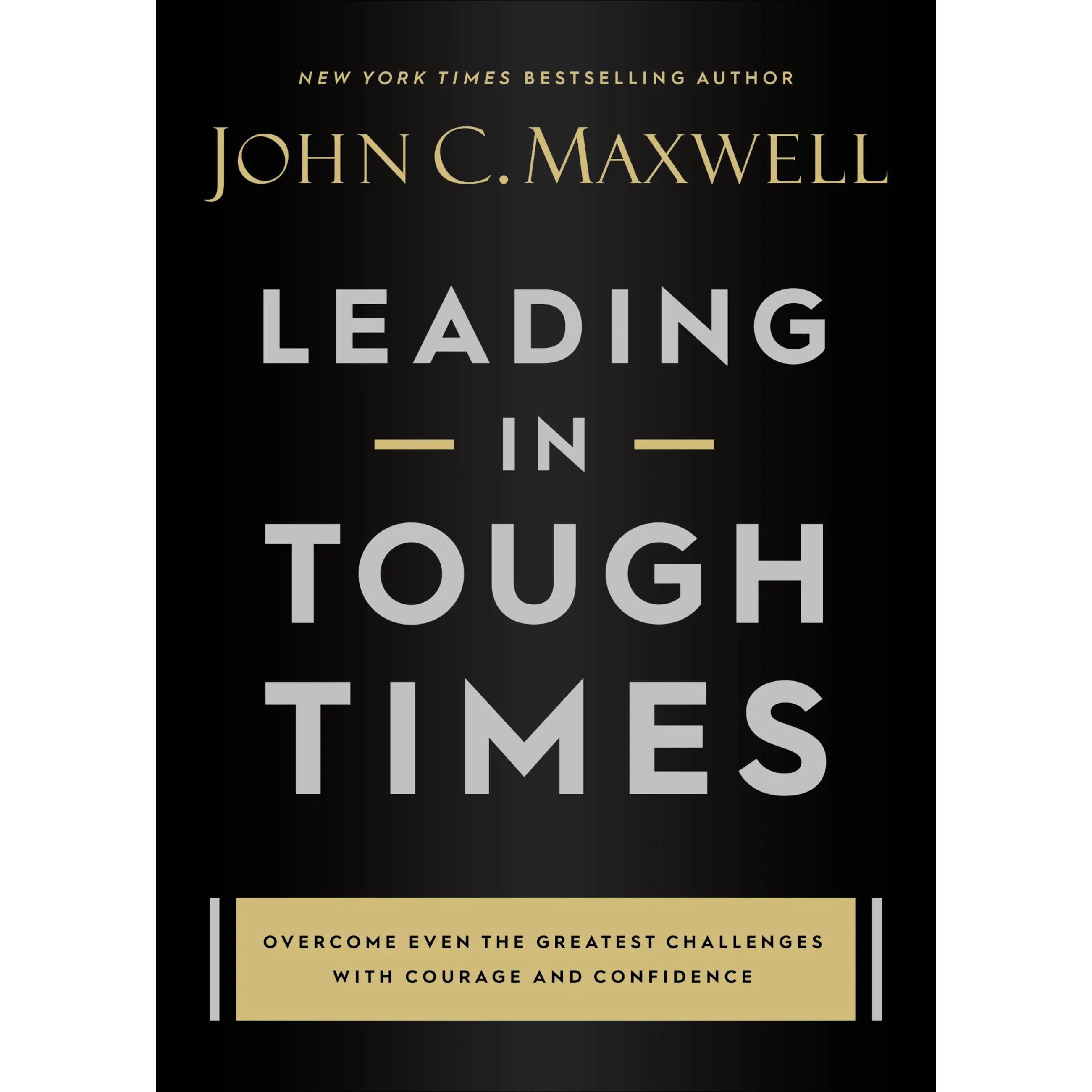 Leading in Tough Times by John C. Maxwell [Hardcover Book]