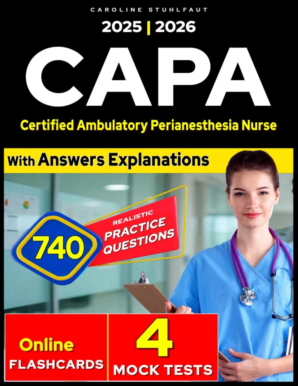CAPA Certification Review: 740 Exam Questions & 4 Mock Tests - Effective Study Guide 2025 for for Certified Ambulatory Perianesthesia Nurse