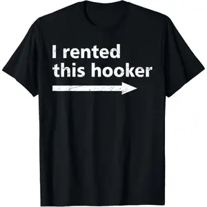[100% Cotton] Offensive I Rented This Hooker, Funny Adult Humor Saying T-Shirt Golf Gift T-Shirt For Men And Women