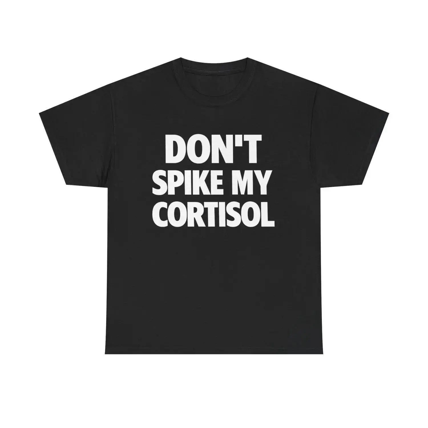Dont Spike My Cortisol Cotton Casual Menswear Humor T Shirt Unisex Streetwear