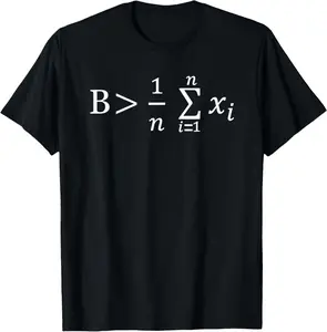 100% Cotton Funny Math - Be Greater than Average T-Shirt