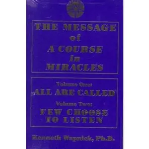 USED-The Message of 'A Course in Miracles': All Are Called, Few Choose to Listen by Kenneth Wapnick (Paperback)