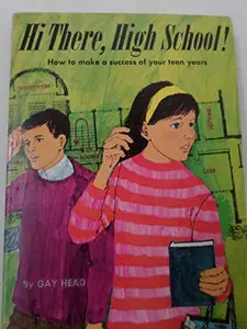 USED-Hi There, High School! How to Make a Success of Your Teen Years by Gay Head (Paperback)