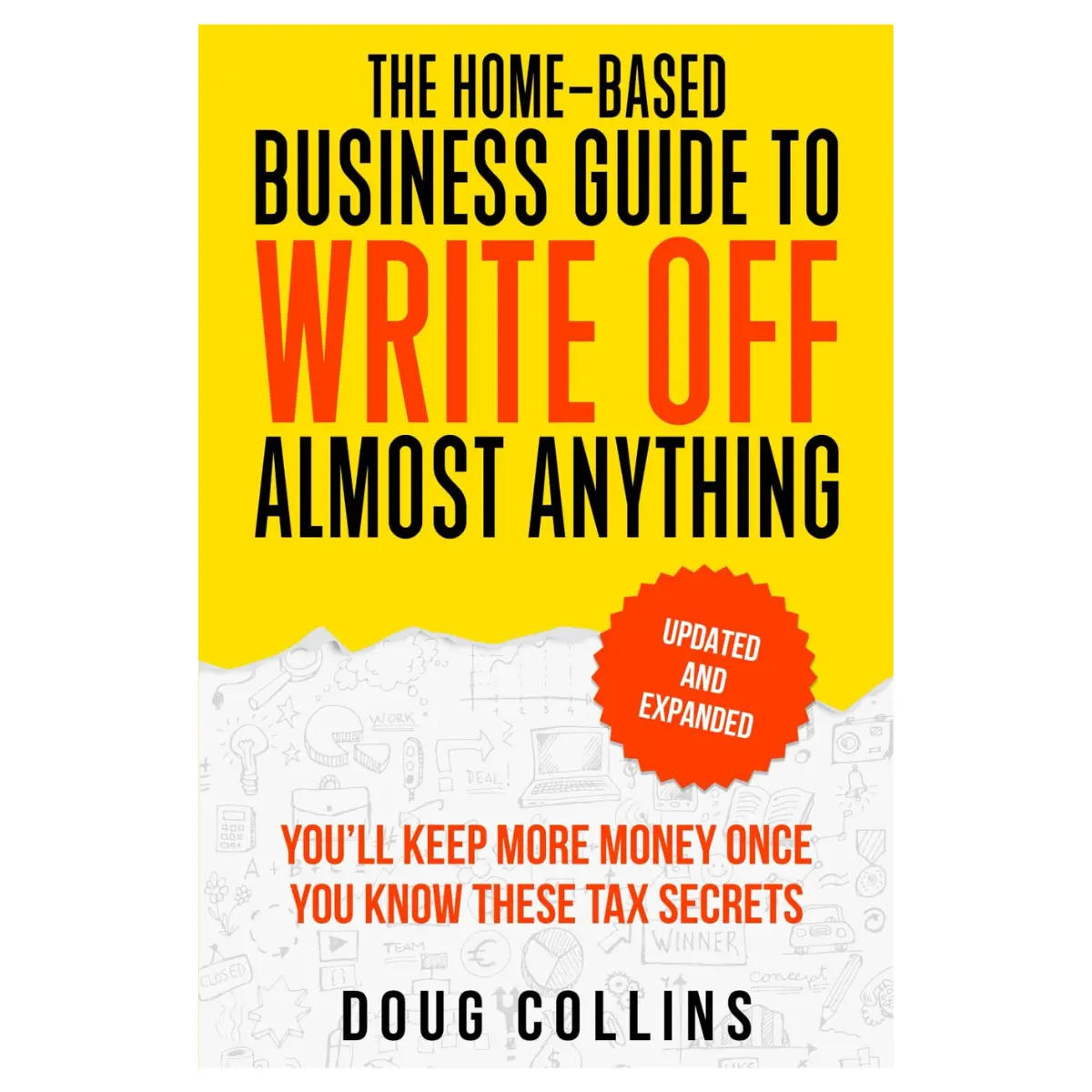 Home Based Business Tax Write Off Guide – Save Money, Maximize Deductions & Keep More Profit (Paperback)