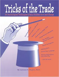 USED-Tricks of the Trade: 101 Psychological Techniques to Help Children Grow and Change by Lawrence E. Shapiro (Paperback)
