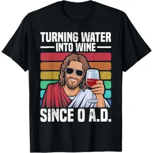 Turn Water Into Wine Since 0 AD Funny Jesus Wine Summer Casual Shortsleeve Cotton T-Shirt