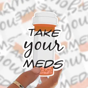 Take Your Meds Reminder Decal – Mental Health Vinyl Sticker for Cars, Laptops, and Water Bottles