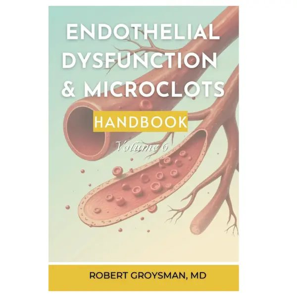 The Complete Long Covid Handbook: Endothelial Dysfunation & Microclots: Volume 6