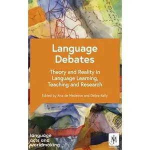 USED-Language Debates: Theory and Reality in Language Learning, Teaching and Research by Kelly, Debra (Paperback)