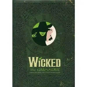 USED-Wicked: The Grimmerie, a Behind-The-Scenes Look at the Hit Broadway Musical by Cote, David (Hardcover)