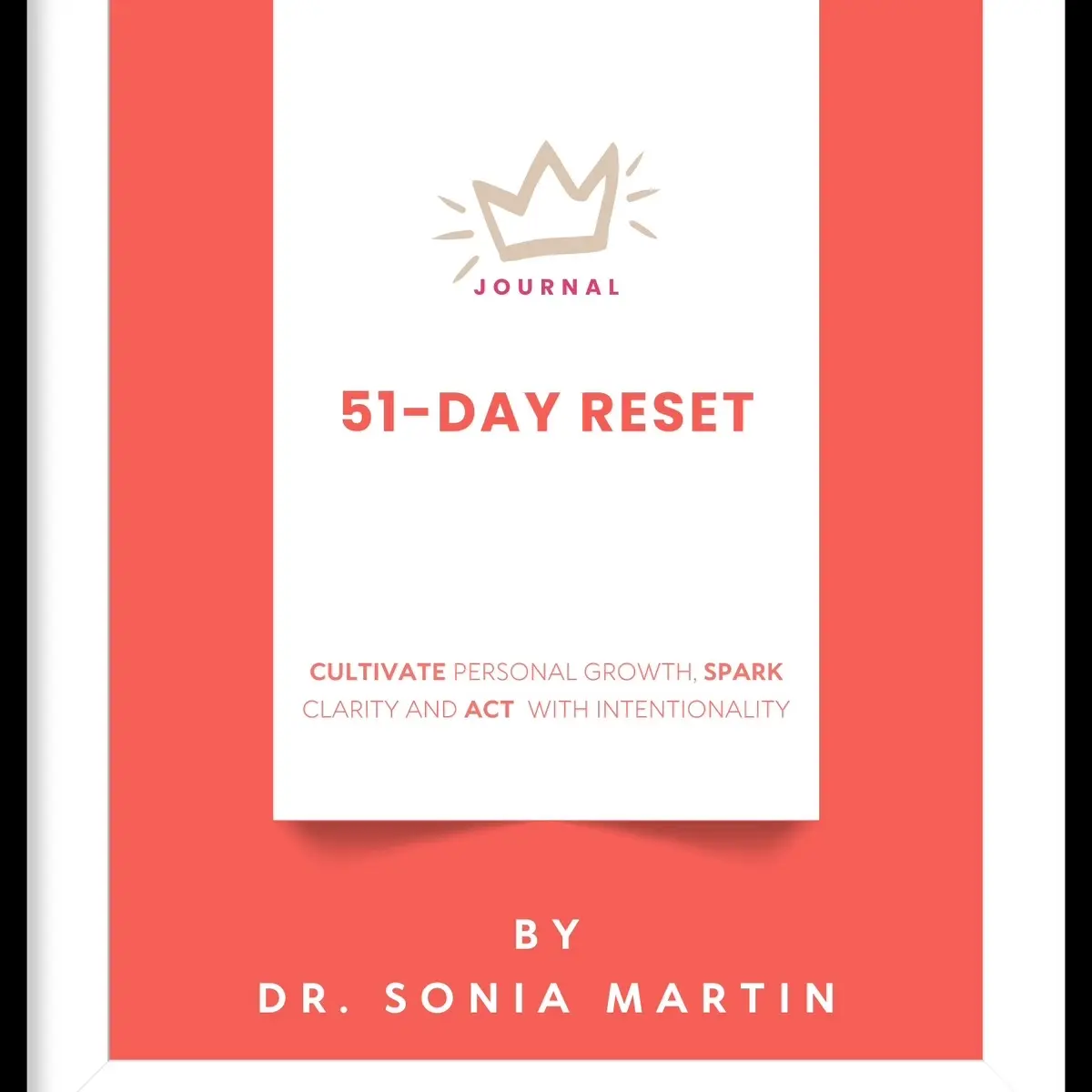 The 51-Day Reset Journal: Cultivate Personal Growth, Spark Clarity, & Act With Intentionality.