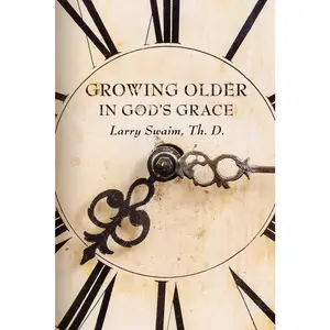 USED-Growing Older In God's Grace by Swaim, Larry (Paperback)