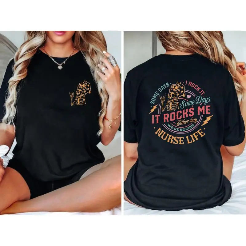 Nurse Life Skeleton Shirt,Some Days It Rocks Me Shirt,Funny Cool Skeleton Shirt,Sarcastic Graphic Tees Gift for Nurse,Funny ER Nurse T-Shirt