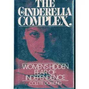 USED-The Cinderella Complex: Women's Hidden Fear of Independence Hardcover – May, 1981 by Colette Dowling (Hardcover)