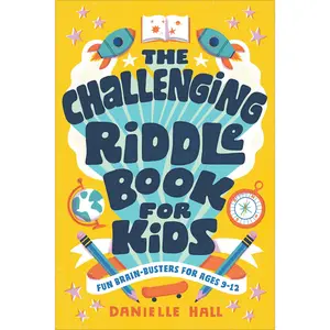 The Challenging Riddle Book for Kids: Fun Brain-Busters for Ages 9-12 -- Danielle Hall - Paperback