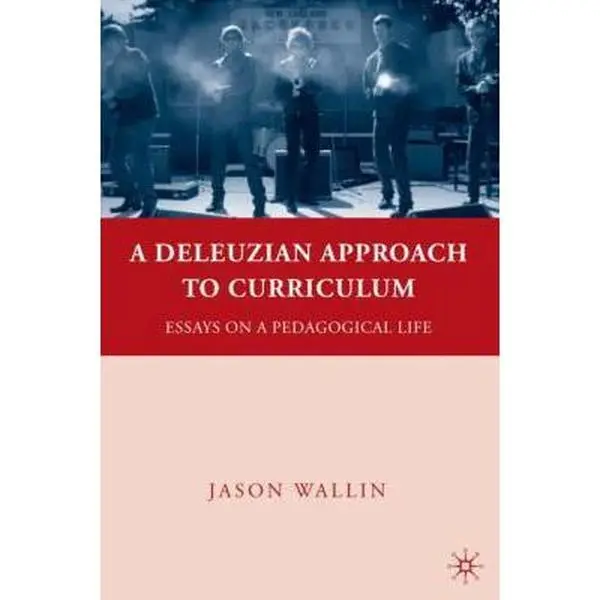 USED-A Deleuzian Approach to Curriculum: Essays on a Pedagogical Life by Wallin, J. (Hardcover)