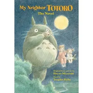 My Neighbor Totoro: The Novel -- Tsugiko Kubo - Hardcover