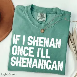Comfort Colors If I Shenan Once I'll Shenanigan T-shirt, Funny Irish Tshirt, Sarcastic Patricks Day Tshirt, Lucky Tee, Shamrock Tshirt