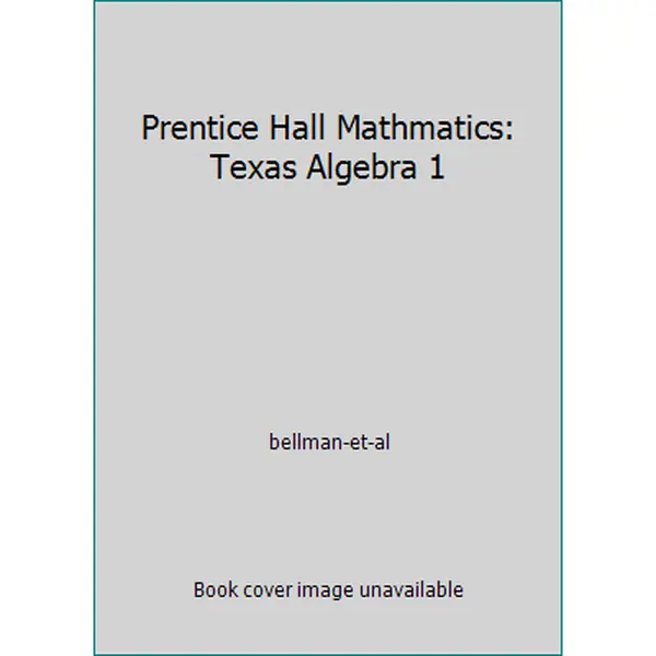 USED-Prentice Hall Mathmatics: Texas Algebra 1 by bellman-et-al (Hardcover)