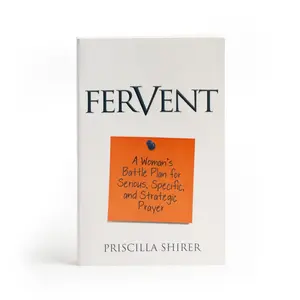 Fervent: A Woman's Battle Plan to Serious, Specific and Strategic Prayer -- Priscilla Shirer - Paperback