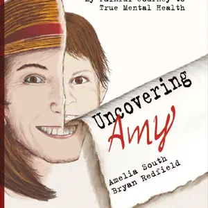 Uncovering Amy: How I healed my multiple personality disorder and my journey to true mental health