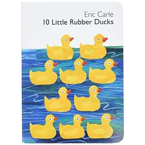 10 Little Rubber Ducks Board Book: An Easter and Springtime Book for Kids -- Eric Carle - Board Book