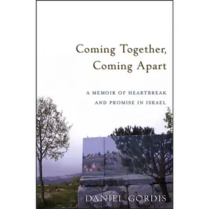 USED-Coming Together, Coming Apart: A Memoir of Heartbreak and Promise in Israel by Gordis, Daniel (Hardcover)